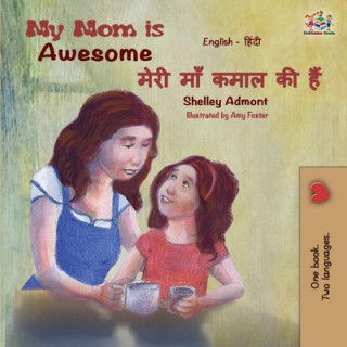Carte My Mom is Awesome (English Hindi Bilingual Book) Kidkiddos Books