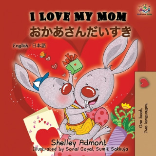 Carte I Love My Mom (English Japanese Bilingual Book) Kidkiddos Books