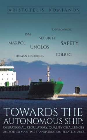 Book Towards the Autonomous Ship: Operational, Regulatory, Quality Challenges Aristotelis Komianos