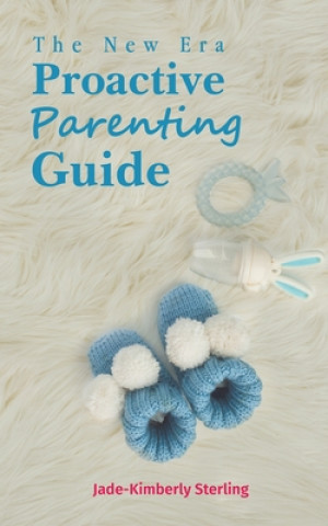 Kniha New Era Proactive Parenting Guide Jade-Kimberly Sterling