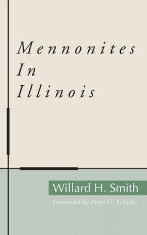 Knjiga Mennonites in Illinois Willard H. Smith