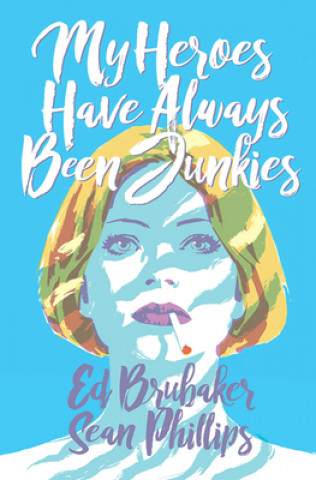 Kniha My Heroes Have Always Been Junkies Ed Brubaker