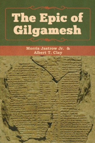 Carte Epic of Gilgamesh Albert T. Clay