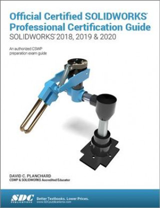 Livre Official Certified SOLIDWORKS Professional Certification Guide (SOLIDWORKS 2018, 2019, & 2020) David Planchard