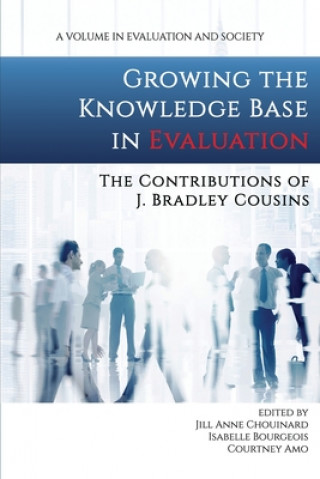 Knjiga Growing the Knowledge Base in Evaluation Jill Anne Chouinard
