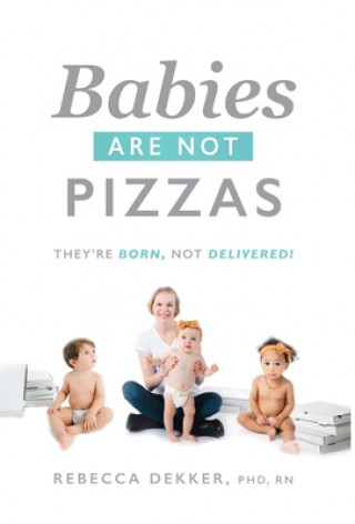 Βιβλίο Babies Are Not Pizzas Rebecca Dekker