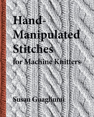 Carte Hand-Manipulated Stitches for Machine Knitters Christine Timmons