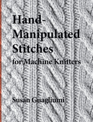 Book Hand-Manipulated Stitches for Machine Knitters Christine Timmons