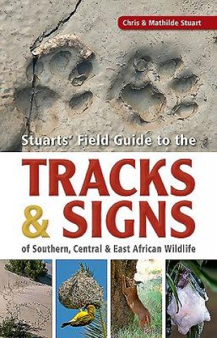 Книга Stuarts' Field Guide to the Tracks and Signs of Southern, Central and East African Wildlife Chris Stuart