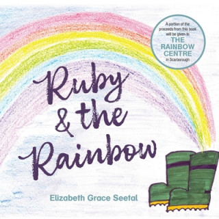 Knjiga Ruby & the Rainbow Elizabeth Grace Seetal