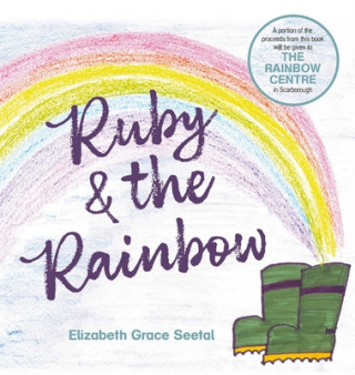 Knjiga Ruby & the Rainbow Elizabeth Grace Seetal