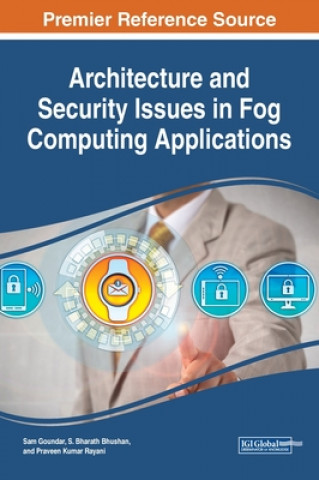 Book Architecture and Security Issues in Fog Computing Applications Sam Goundar