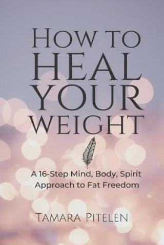 Książka How To Heal Your Weight 