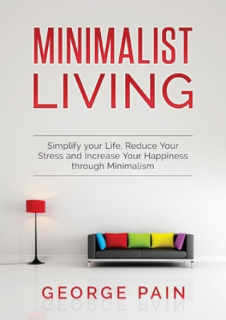 Book Simplify your Life, Reduce Your Stress and Increase Your Happiness through Minimalism 