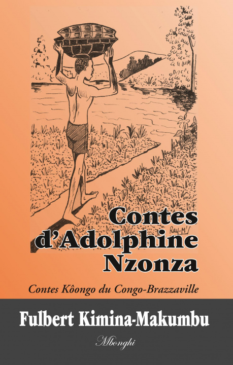 Könyv Contes d'Adolphine Nzonza Fulbert Kimina-Makumbu