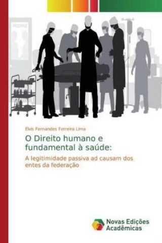 Kniha O Direito humano e fundamental ? saúde: Elvis Fernandes Ferreira Lima