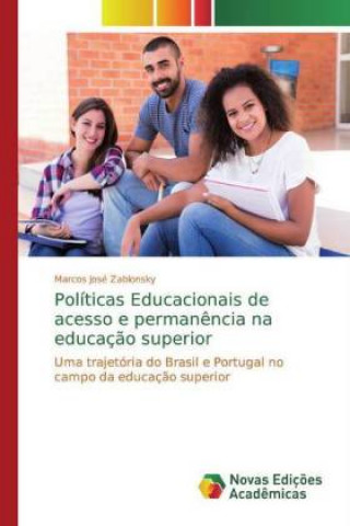 Kniha Políticas Educacionais de acesso e perman?ncia na educaç?o superior Marcos José Zablonsky