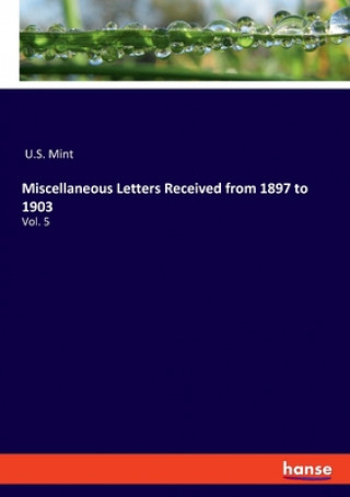 Buch Miscellaneous Letters Received from 1897 to 1903 U.S. Mint