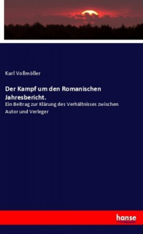 Knjiga Der Kampf um den Romanischen Jahresbericht. Karl Vollmöller