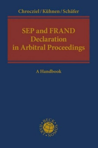 Knjiga SEP and FRAND Declaration in Arbitral Proceedings Thomas Kühnen