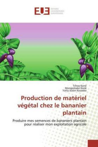 Könyv Production de matériel végétal chez le bananier plantain Mongomaké Koné