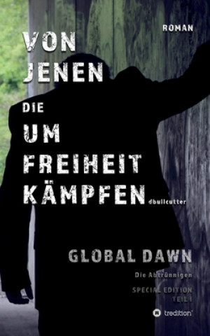 Carte VON JENEN DIE UM FREIHEIT KÄMPFEN - GLOBAL DAWN Die Abtrünnigen (SPECIAL EDITION) D. Bullcutter