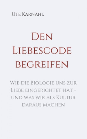 Книга Den Liebescode begreifen Ute Karnahl
