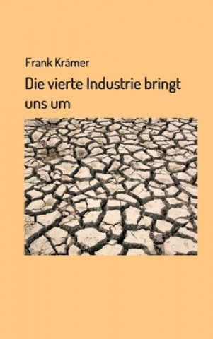 Książka Die vierte Industrie bringt uns um Frank Krämer