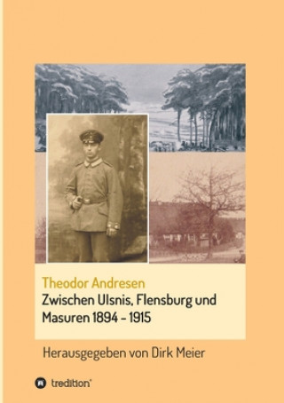 Książka Zwischen Ulsnis, Flensburg und Masuren 1894 - 1915 Dirk Meier