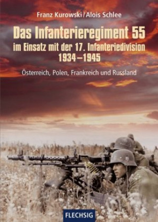 Kniha Das Infanterieregiment 55 im Einsatz mit der 17. Infanteriedivision 1934-1945 Alois Schlee