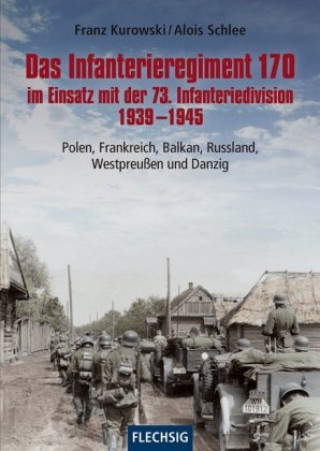 Kniha Das Infanterieregiment 170 im Einsatz mit der 73. Infanteriedivision 1939-1945 Alois Schlee