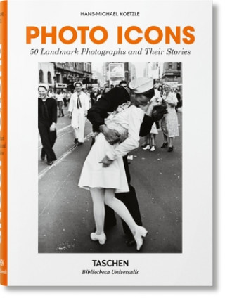 Книга Photo Icons. 50 Landmark Photographs and Their Stories Koetzle Hans-Michael