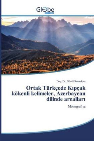 Könyv Ortak Türkçede K?pçak kökenli kelimeler, Azerbaycan dilinde areallar? Gönül Samedova
