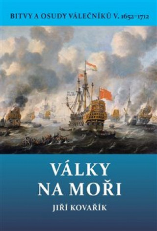 Książka Války na moři 1652–1712 Jiří Kovařík