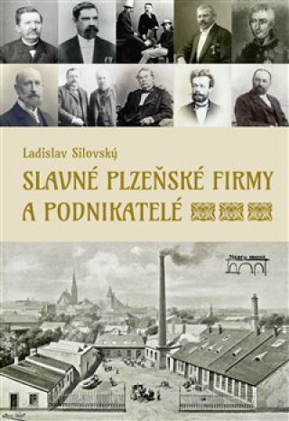 Książka Slavné plzeňské firmy a podnikatelé Ladislav Silovský