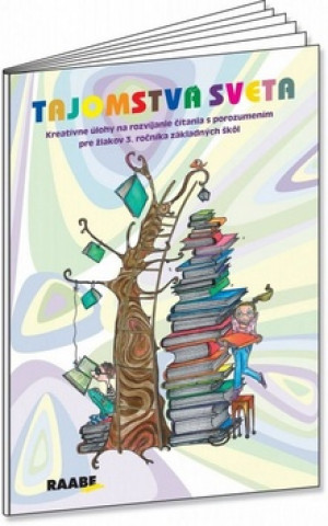 Kniha Tajomstvá sveta Kreativné úlohy na rozvíjanie čítania s porozumením pre 3.ročník Eva Ivanová Mária