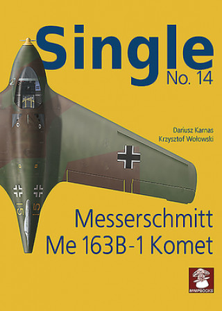 Kniha Single 14: Messerschmitt Me 163 B-1 Komet DARIUSZ KARNAS