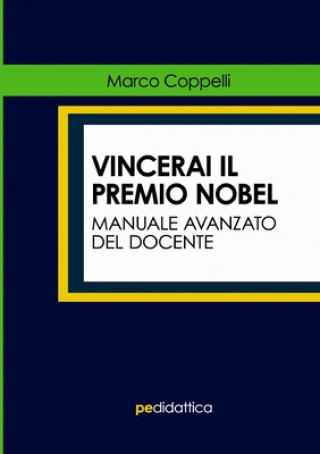 Kniha Vincerai il Premio Nobel. Manuale Avanzato del Docente MARCO COPPELLI
