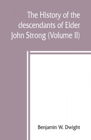 Buch history of the descendants of Elder John Strong, of Northampton, Mass (Volume II) 