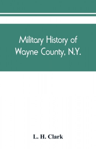 Kniha Military history of Wayne County, N.Y. 