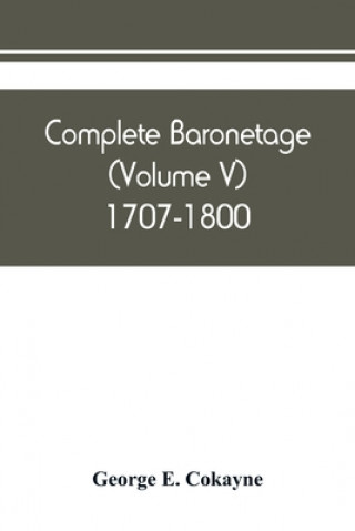 Книга Complete baronetage (Volume V) 1707-1800 