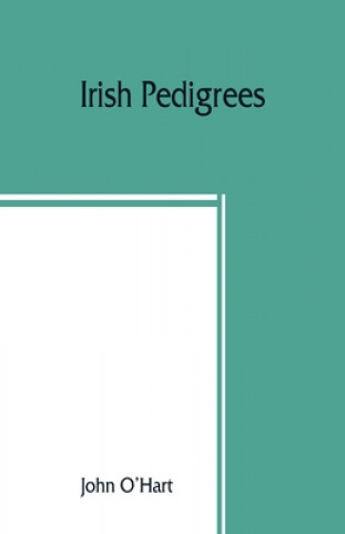 Libro Irish pedigrees; or, The origin and stem of the Irish nation 