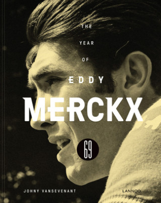 Kniha 1969 - The Year of Eddy Merckx Johny Vansevenant