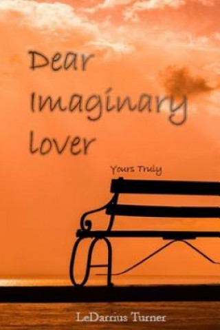 Knjiga Dear Imaginary Lover: Yours Truly Ledarrius Turner