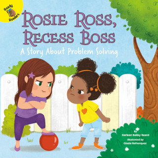 Carte Rosie Ross, Recess Boss: A Story about Problem Solving Gisela Bohorquez