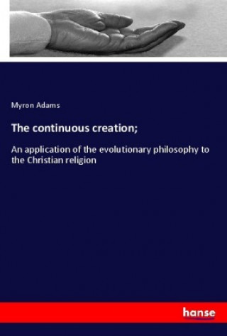 Book The continuous creation; Myron Adams