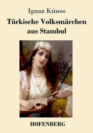 Kniha Turkische Volksmarchen aus Stambul Ignaz Kúnos