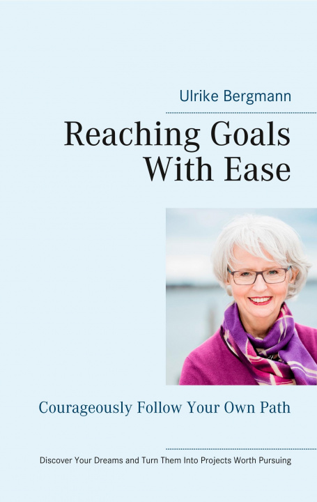 Knjiga Reaching Goals With Ease Ulrike Bergmann