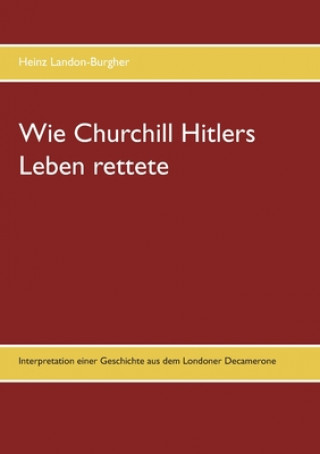 Książka Wie Churchill Hitlers Leben rettete Heinz Landon-Burgher