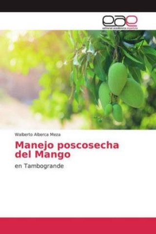 Kniha Manejo poscosecha del Mango Walberto Alberca Meza